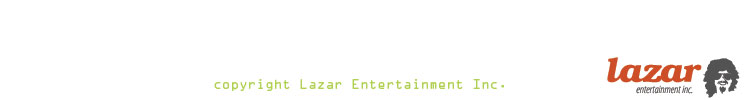 Copyright Lazar Entertainment Inc.